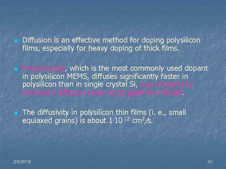 n n n Diffusion is an effective method for doping polysilicon films, especially for