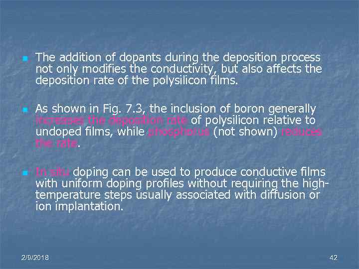 n n n The addition of dopants during the deposition process not only modifies