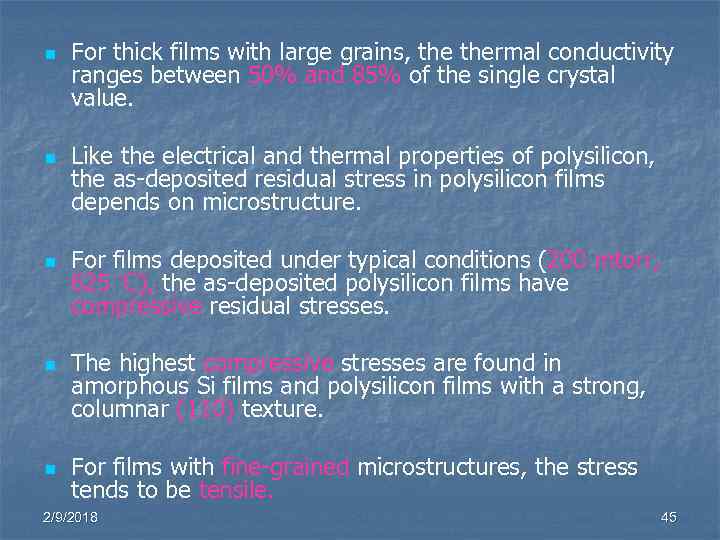 n n n For thick films with large grains, thermal conductivity ranges between 50%