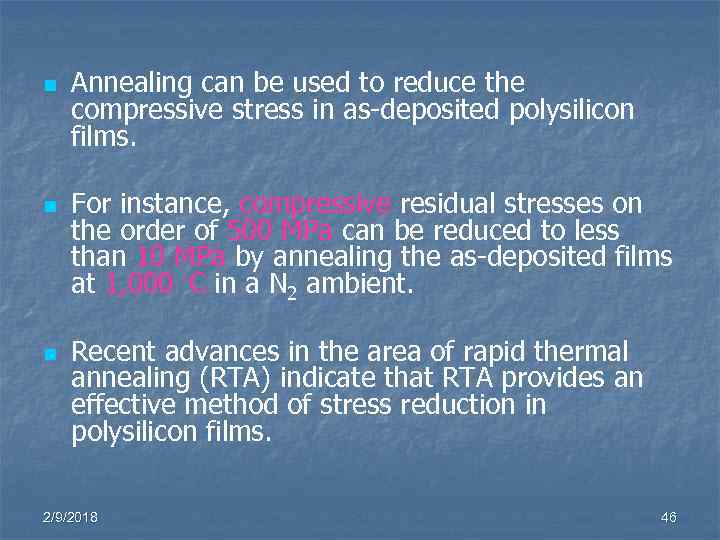 n n n Annealing can be used to reduce the compressive stress in as-deposited