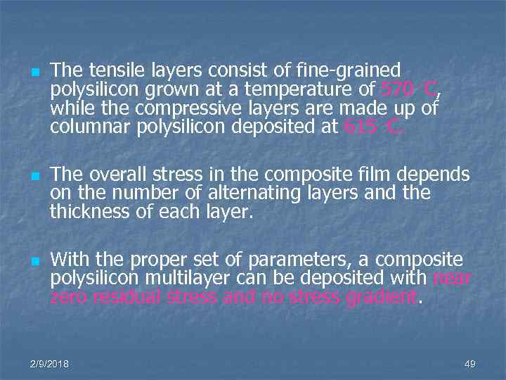 n n n The tensile layers consist of fine-grained polysilicon grown at a temperature
