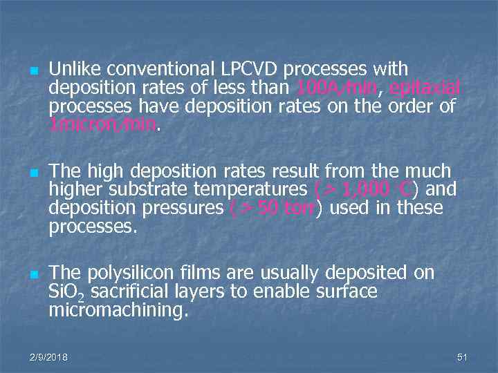 n n n Unlike conventional LPCVD processes with deposition rates of less than 100