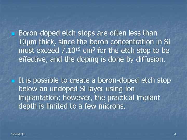 n Boron-doped etch stops are often less than 10µm thick, since the boron concentration