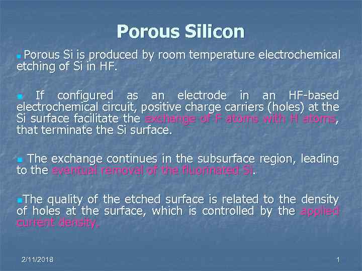 Porous Silicon Porous Si is produced by room temperature electrochemical etching of Si in
