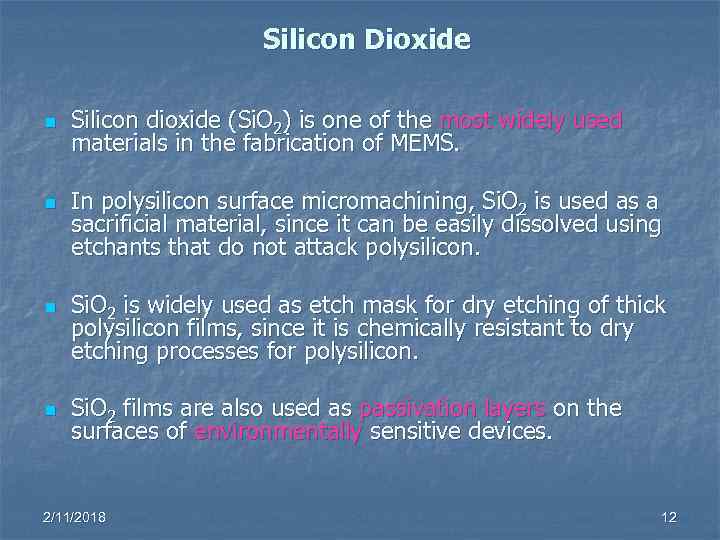 Silicon Dioxide n n Silicon dioxide (Si. O 2) is one of the most