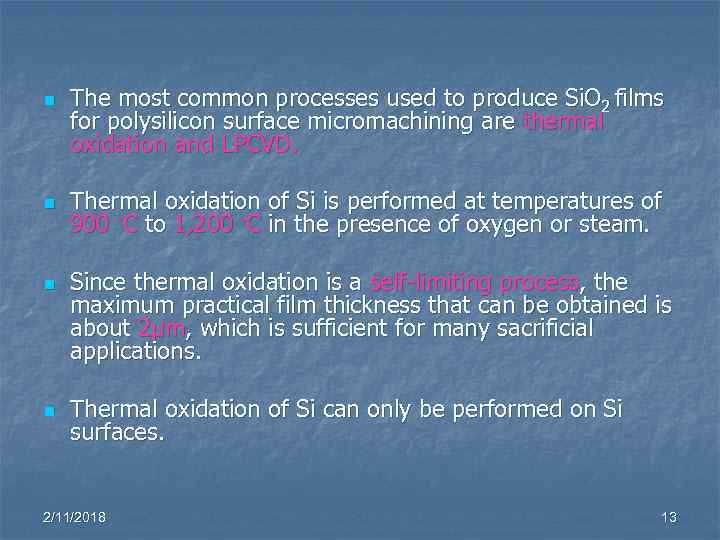 n n n n The most common processes used to produce Si. O 2