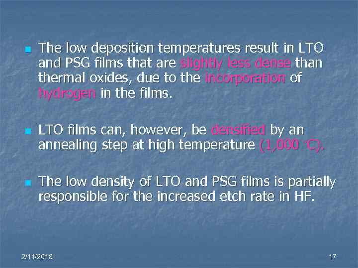 n n n The low deposition temperatures result in LTO and PSG films that