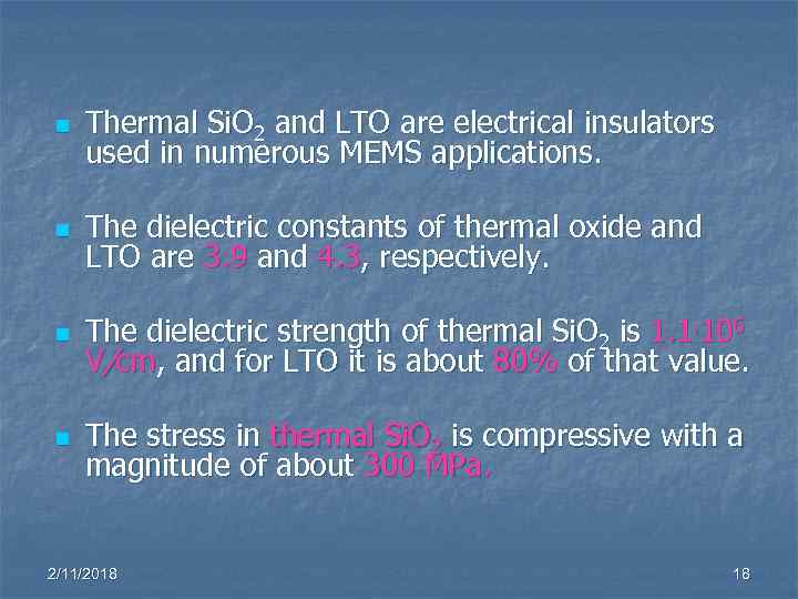 n Thermal Si. O 2 and LTO are electrical insulators used in numerous MEMS