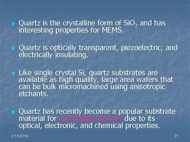 n n Quartz is the crystalline form of Si. O 2 and has interesting