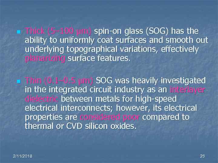 n n Thick (5– 100 µm) spin-on glass (SOG) has the ability to uniformly