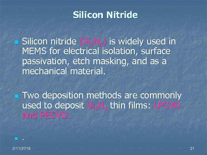 Silicon Nitride n n n Silicon nitride (Si 3 N 4) is widely used