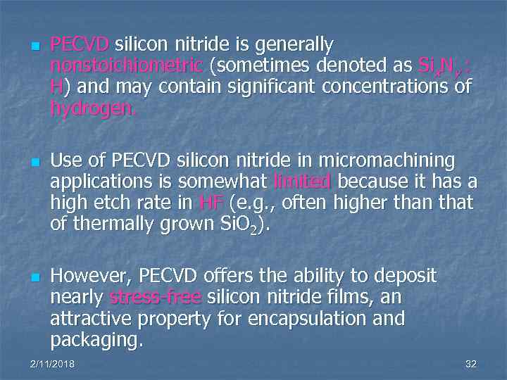 n n n PECVD silicon nitride is generally nonstoichiometric (sometimes denoted as Six. Ny