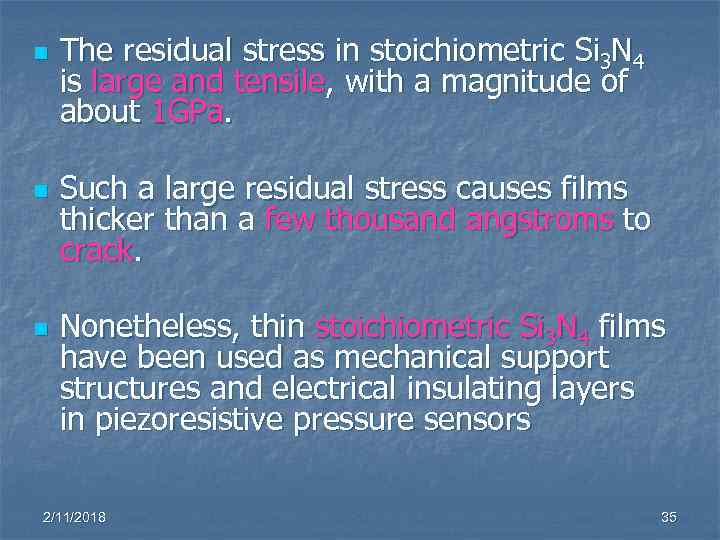 n n n The residual stress in stoichiometric Si 3 N 4 is large
