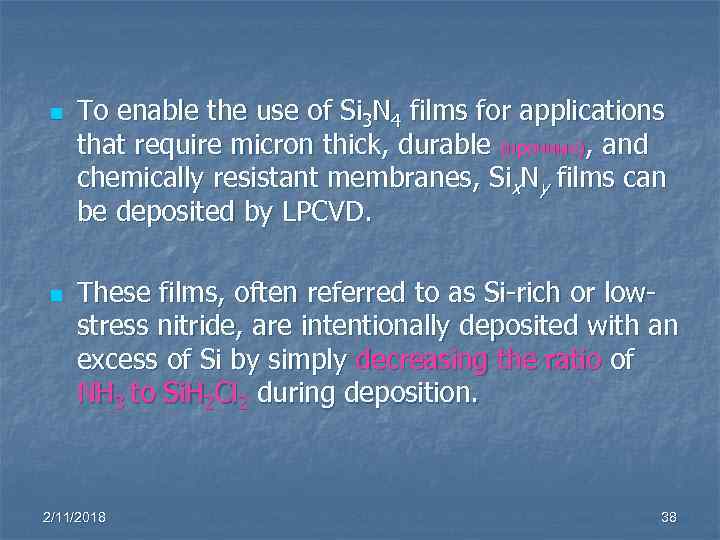 n n To enable the use of Si 3 N 4 films for applications