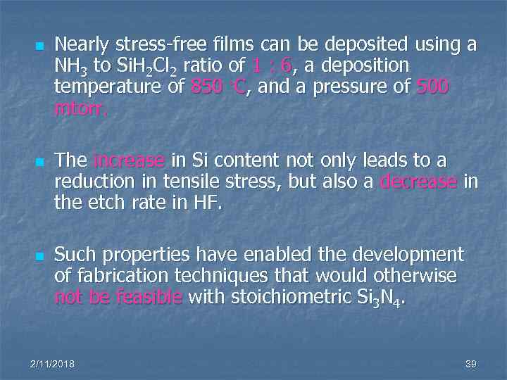 n n n Nearly stress-free films can be deposited using a NH 3 to