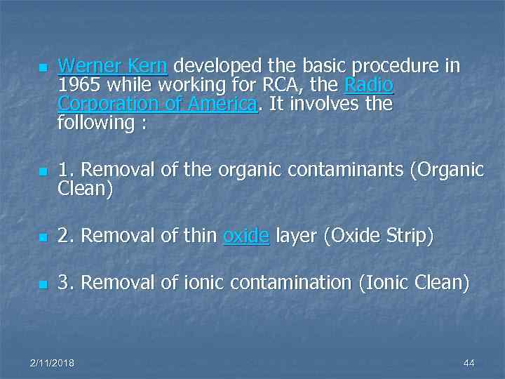 n Werner Kern developed the basic procedure in 1965 while working for RCA, the