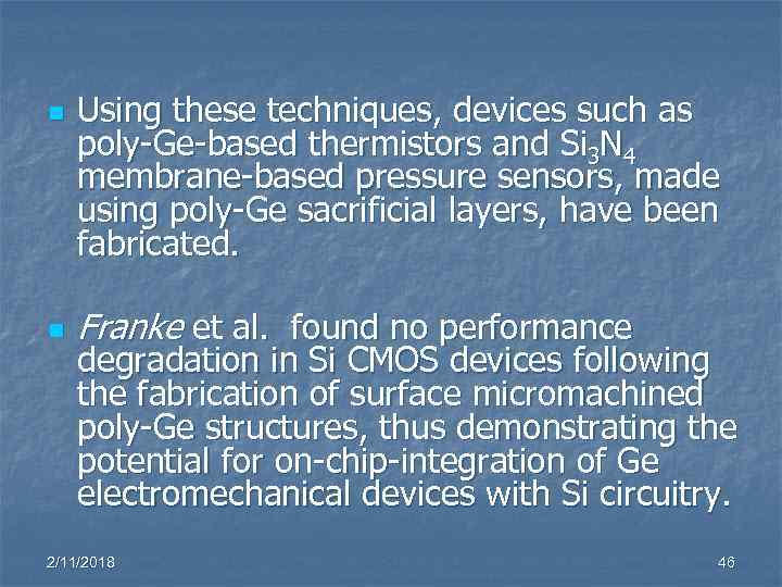 n n Using these techniques, devices such as poly-Ge-based thermistors and Si 3 N
