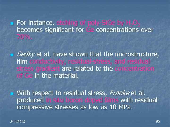 n For instance, etching of poly-Si. Ge by H 2 O 2 becomes significant