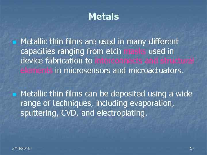 Metals n n Metallic thin films are used in many different capacities ranging from