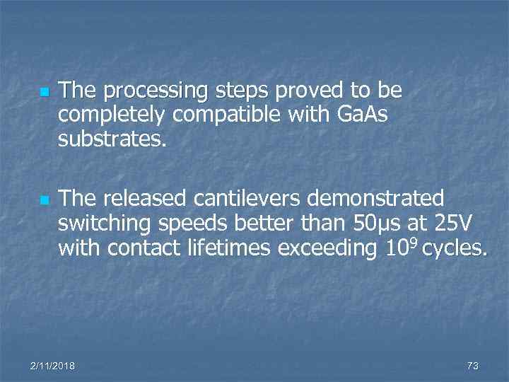 n n The processing steps proved to be steps completely compatible with Ga. As
