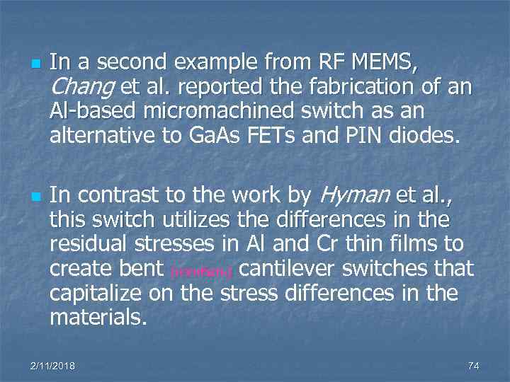 n n In a second example from RF MEMS, Chang et al. reported the