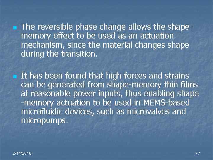 n n The reversible phase change allows the shapememory effect to be used as