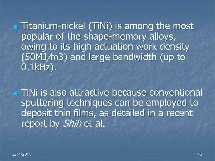 n n Titanium-nickel (Ti. Ni) is among the most popular of the shape-memory alloys,