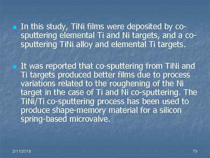 n n In this study, Ti. Ni films were deposited by cosputtering elemental Ti