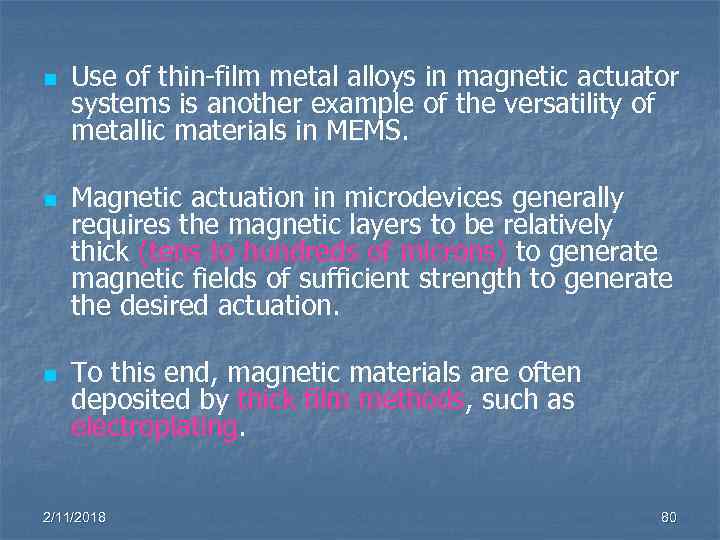 n n n Use of thin-film metal alloys in magnetic actuator systems is another