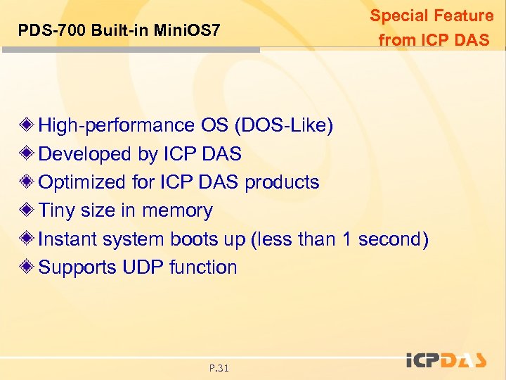 PDS-700 Built-in Mini. OS 7 Special Feature from ICP DAS High-performance OS (DOS-Like) Developed