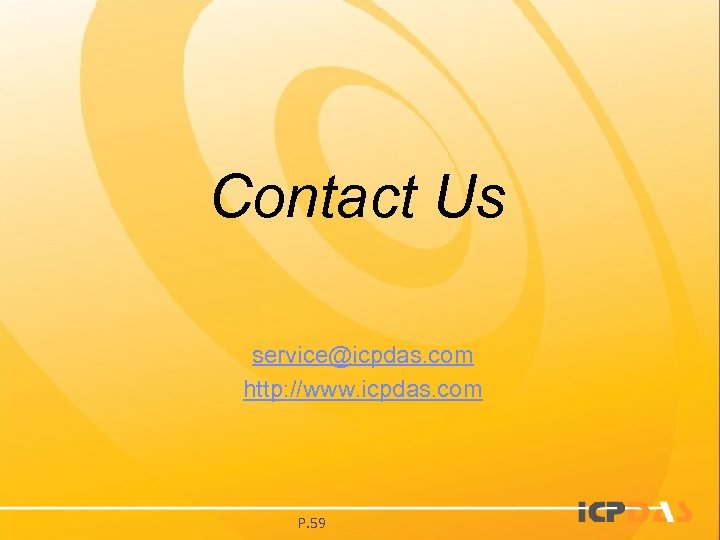 Contact Us service@icpdas. com http: //www. icpdas. com P. 59 