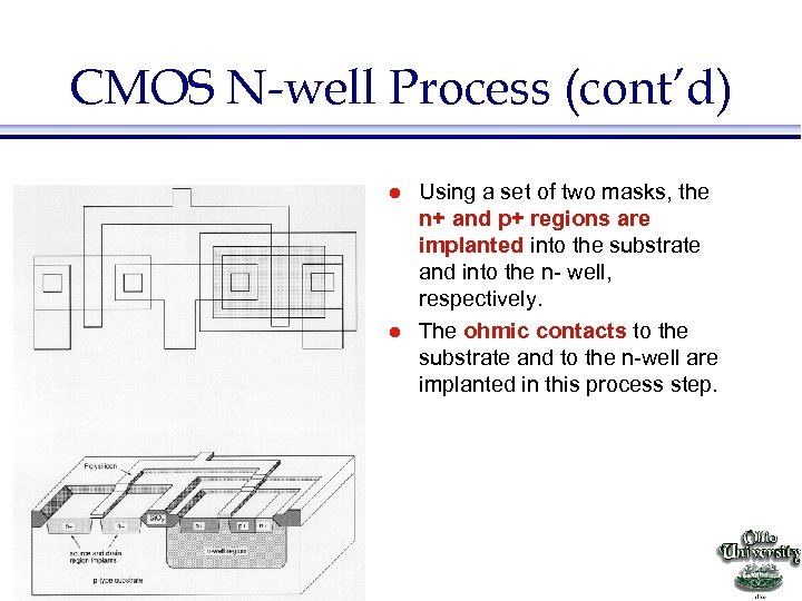 CMOS N-well Process (cont’d) l l EE 415 VLSI Design Using a set of