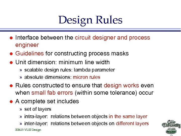 Design Rules l l l Interface between the circuit designer and process engineer Guidelines