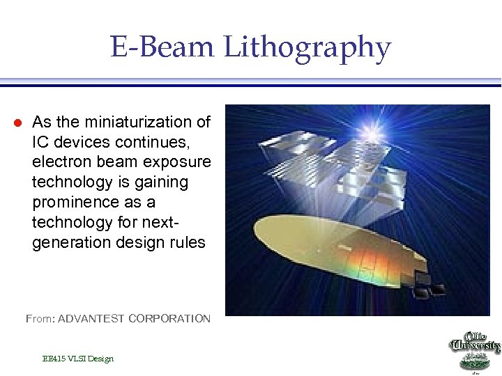 E-Beam Lithography l As the miniaturization of IC devices continues, electron beam exposure technology