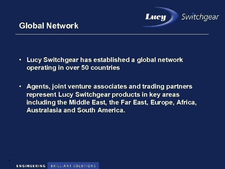 Global Network • Lucy Switchgear has established a global network operating in over 50