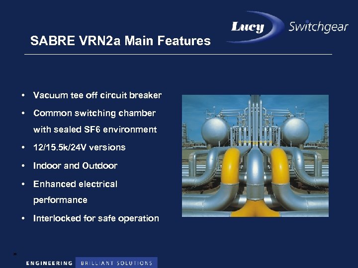 SABRE VRN 2 a Main Features • Vacuum tee off circuit breaker • Common