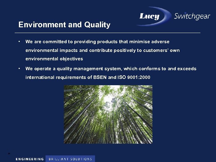 Environment and Quality • We are committed to providing products that minimise adverse environmental