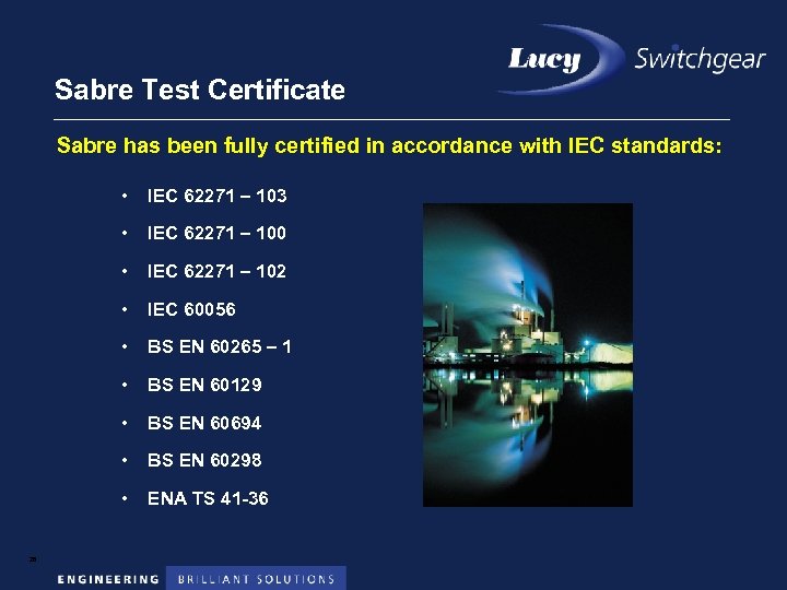 Sabre Test Certificate Sabre has been fully certified in accordance with IEC standards: •