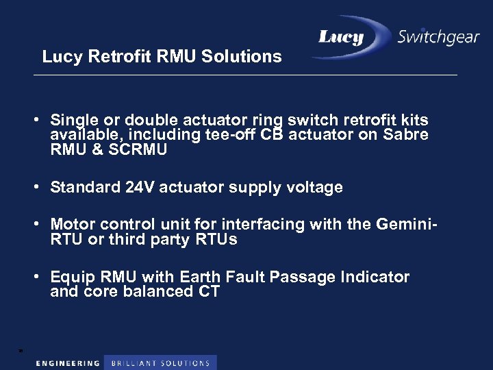 Lucy Retrofit RMU Solutions • Single or double actuator ring switch retrofit kits available,