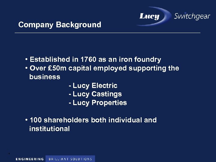 Company Background • Established in 1760 as an iron foundry • Over £ 50