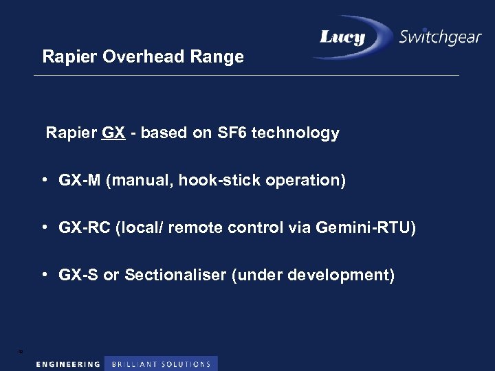 Rapier Overhead Range Rapier GX - based on SF 6 technology • GX-M (manual,