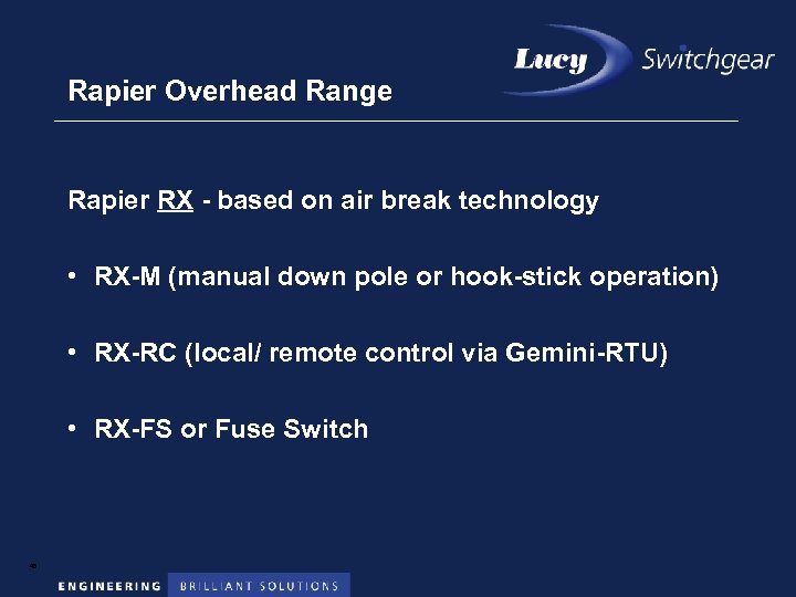 Rapier Overhead Range Rapier RX - based on air break technology • RX-M (manual