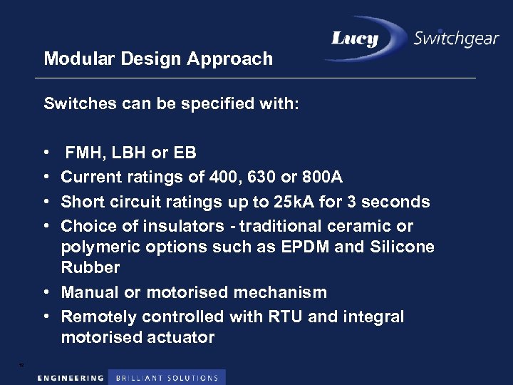 Modular Design Approach Switches can be specified with: • • FMH, LBH or EB