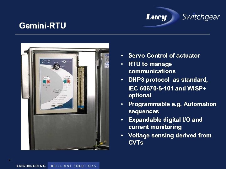 Gemini-RTU • Servo Control of actuator • RTU to manage communications • DNP 3