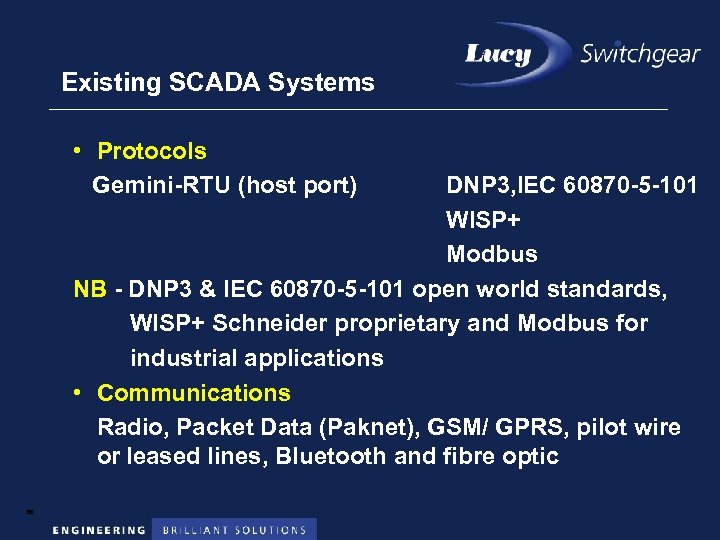 Existing SCADA Systems • Protocols Gemini-RTU (host port) DNP 3, IEC 60870 -5 -101
