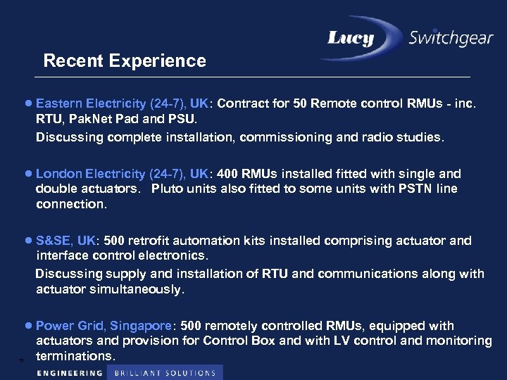 Recent Experience · Eastern Electricity (24 -7), UK: Contract for 50 Remote control RMUs