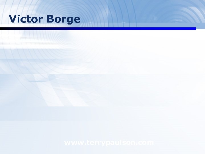 Victor Borge www. terrypaulson. com 