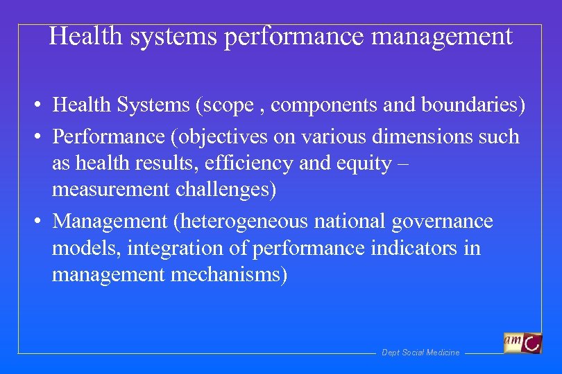 Health systems performance management • Health Systems (scope , components and boundaries) • Performance