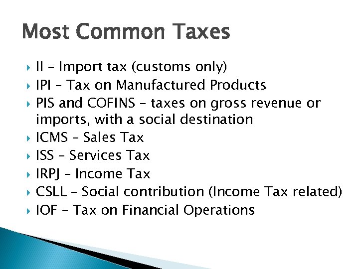 Most Common Taxes II – Import tax (customs only) IPI – Tax on Manufactured