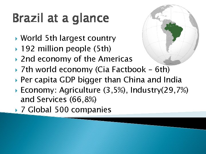 Brazil at a glance World 5 th largest country 192 million people (5 th)